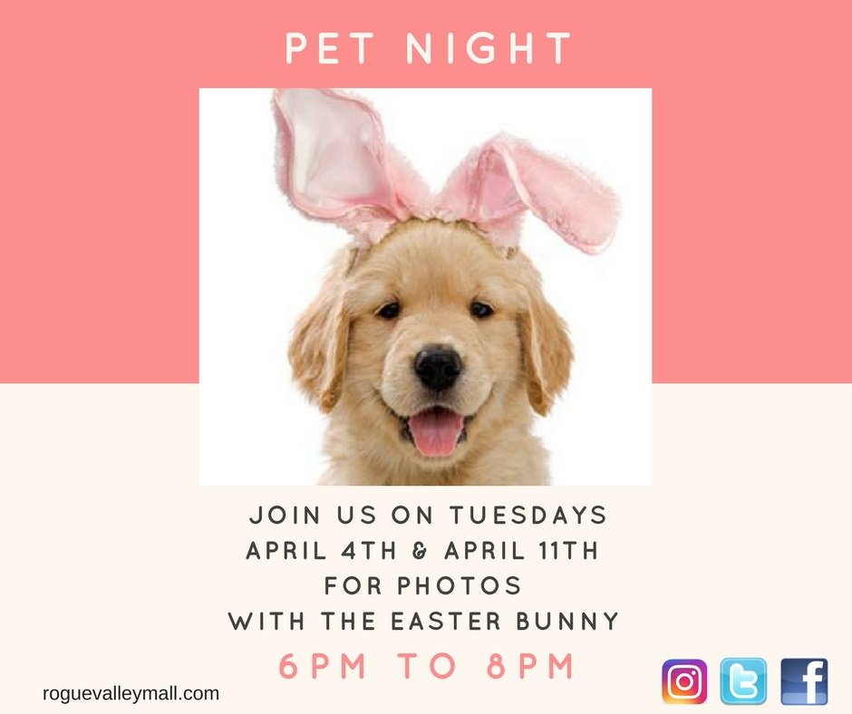 ShopRogueValley's tweet photo. Pet night Tuesday April 4th and 11th 6pm to 8pm Visit the Easter Bunny for great Photos! https://t.co/9C8pIymNXh