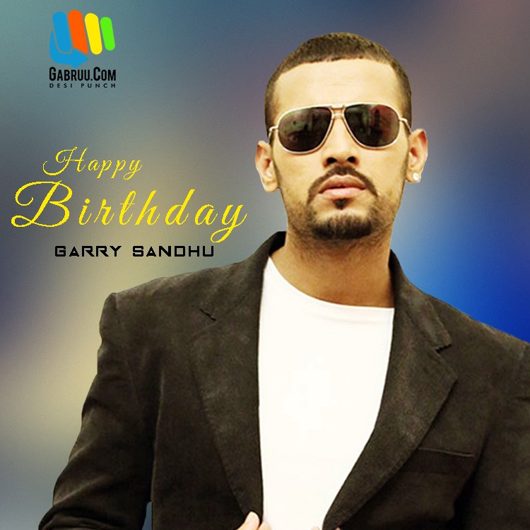 Happy Birthday Garry Sandhu.....    