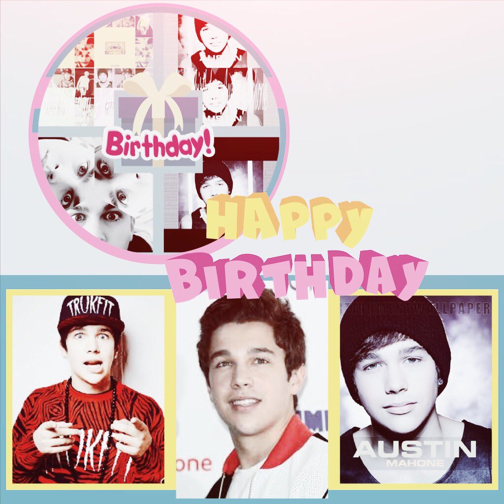  happy birthday day Austin Mahone I hope you have an amazing birthday love you   