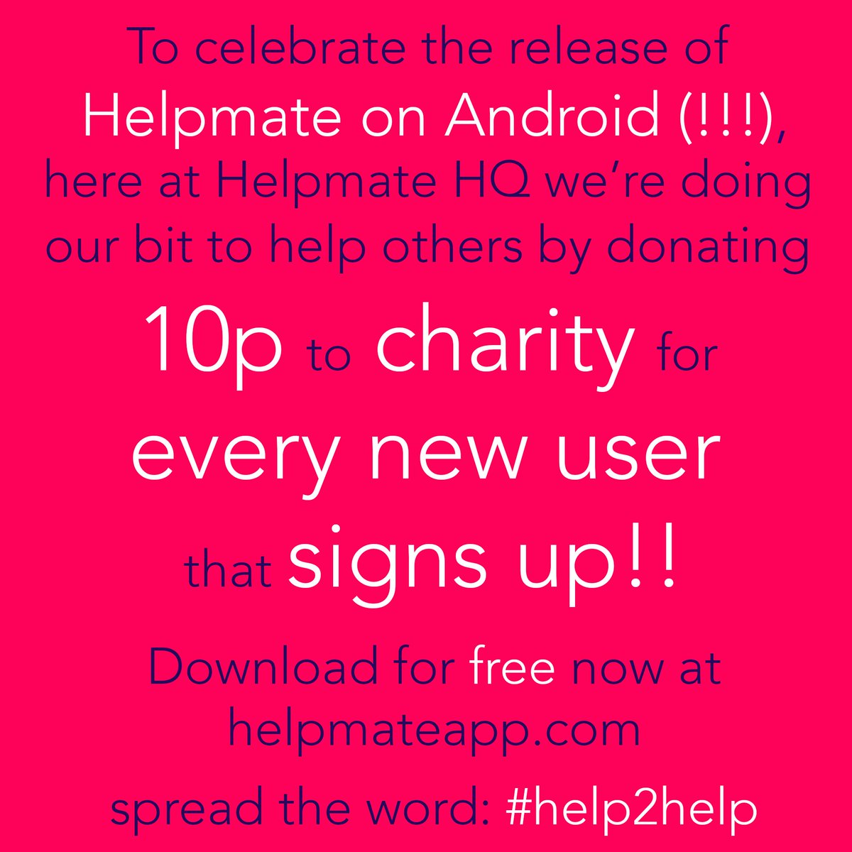 HelpmateApp's tweet image. BIG NEWS this #charitytuesday. To celebrate our Android release, we're giving 10p to charity for every new user!!#startup #app #help2help