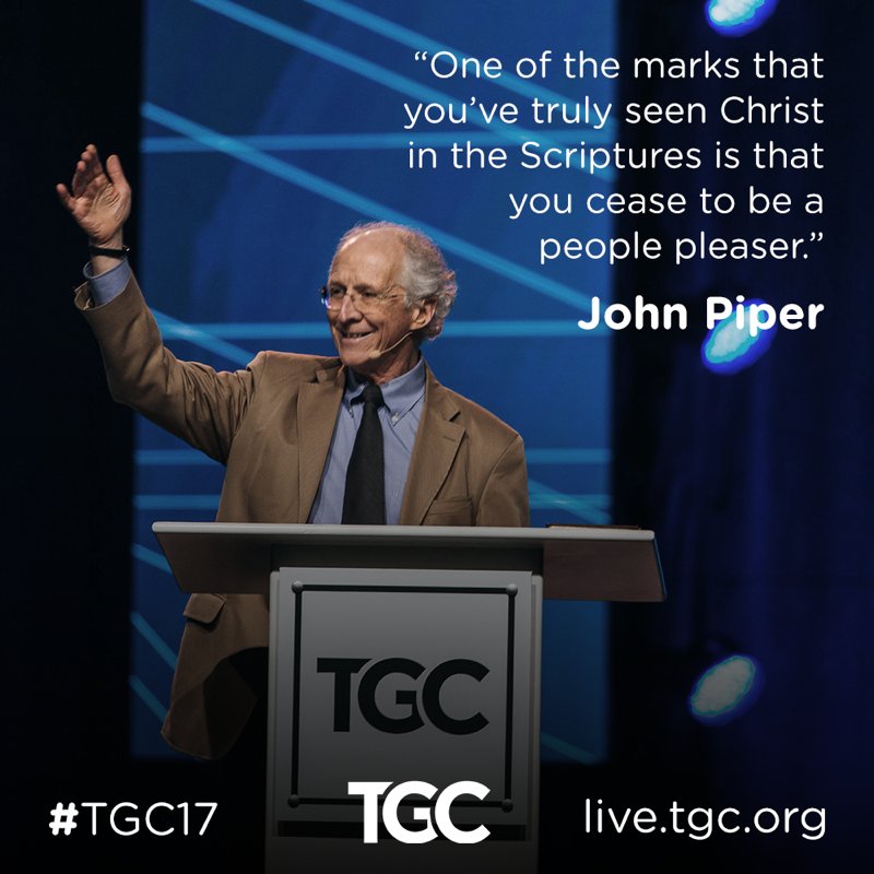 TGC's tweet photo. “One of the marks that you’ve truly seen Christ in the Scriptures is that you cease to be a people pleaser.”

—@JohnPiper #TGC17 https://t.co/BrWUhXwFuK