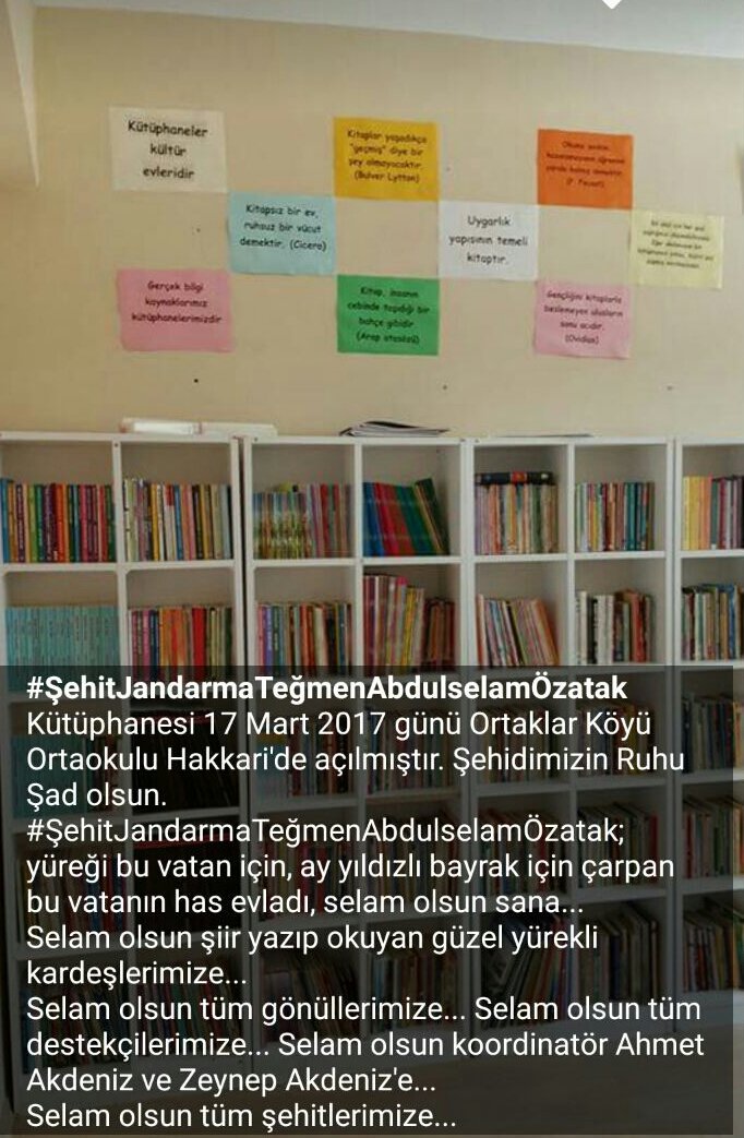 #ŞehitJandarmaTeğmenAbdulselamÖzatak Kütüphanesi 17 Mart 2017 günü Ortaklar Köyü Ortaokulu Hakkari'de açılmıştır.Şehidimizin Ruhu Şad olsun.