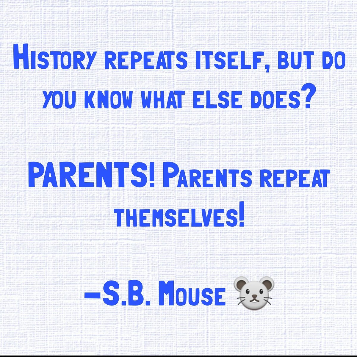 TheSBMouse's tweet photo. #parents #Parenting #Parenthood #Motherhood #Fatherhood #kids #child #children #repeatmyself #historylesson #Funny #memes #TheSBMouse 🐭 https://t.co/d7XGkJMxMg