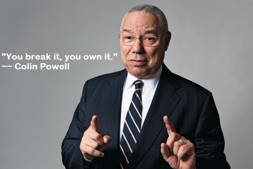 Happy Birthday General Colin Powell
\"You break it, you own it.\" 