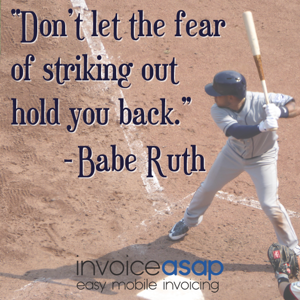 invoiceASAP's tweet photo. Go for it!  
#smallbiz #inspiration #success #baberuth #entrepreneur #business #startups #dreams #passion #inspire #ambition https://t.co/mbNNYMyzBd
