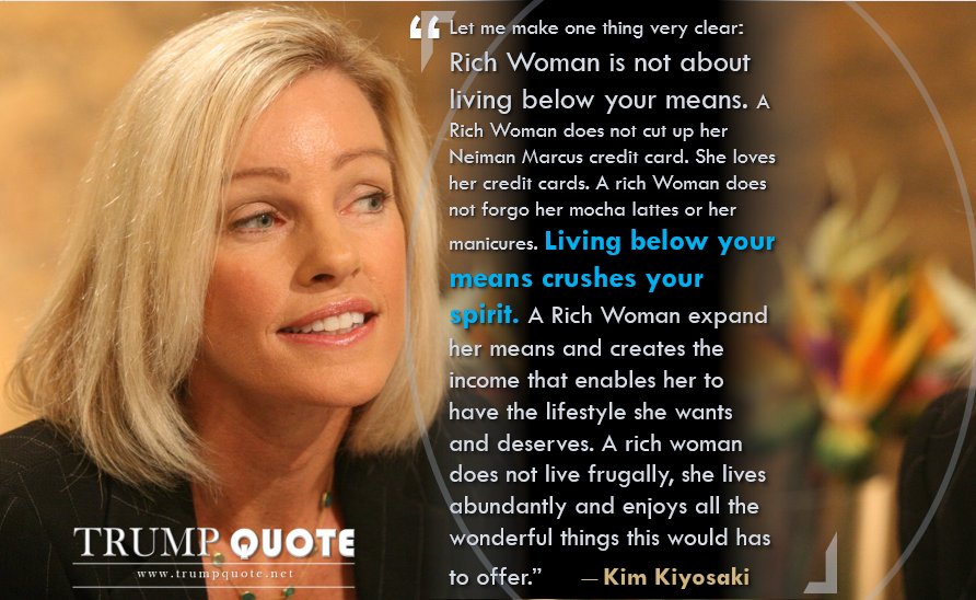 TrumpQuoteNet's tweet image. Living below your means crushes your spirit
A Rich Woman expand her means
creates the income that enables her to have the lifestyle shewants