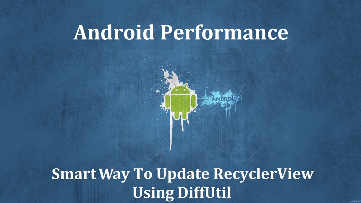 devknoxio's tweet image. “Smart way to update RecyclerView using DiffUtil” by @ankitsinhal hubs.ly/H06-WY00 #Android #App #Development