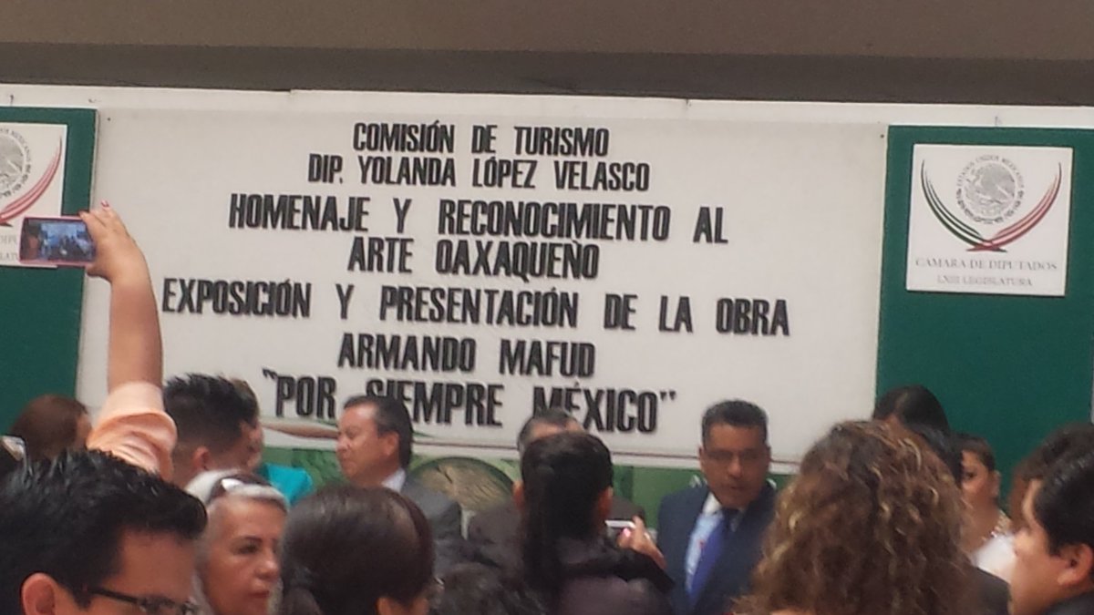 HOMENAJE Y RECONOCIMIENTO AL ARTE OAXAQUEÑO, EXPOSICIÓN Y PRESENTACIÓN. en <a href="/Mx_Diputados/">H. Cámara de Diputados</a>