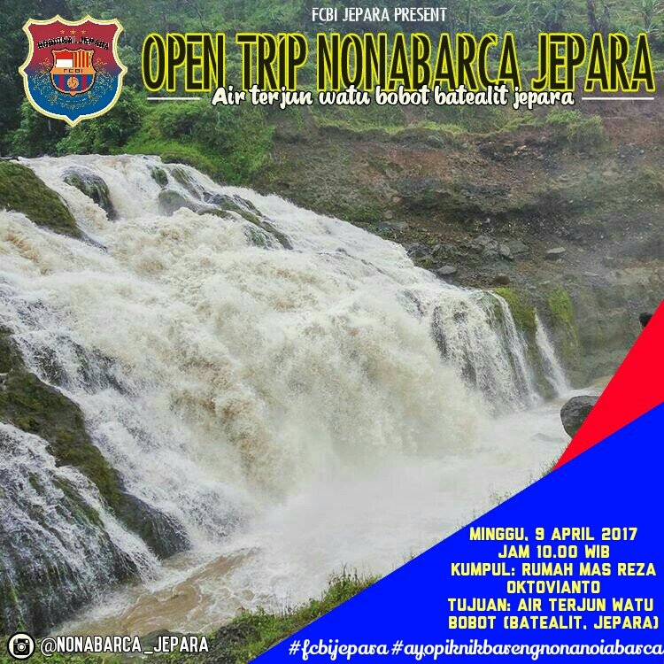 FCB_Indonesia's tweet photo. [JEPARA] #fungath @FCBIJepara Open Trip w/ Nona Barca Jepara | Minggu, 09/04/2017 | Tujuan: Air Terjun Watu Bobot Batelit | OG 10:00 WIB https://t.co/QP2VKrDCZn