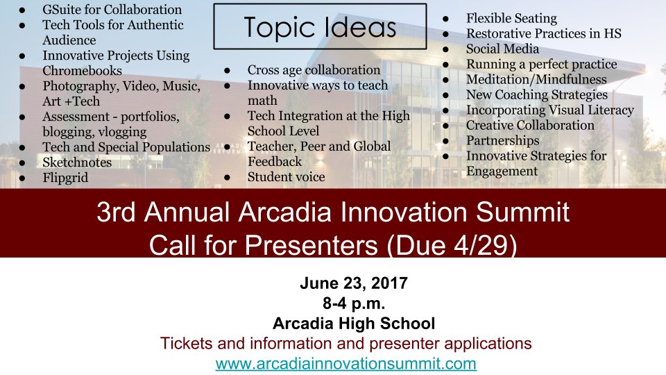 3rd Annual Arcadia Innovation Summit Call for Presenters 4/29 arcadiainnovationsummit.com See below for ideas #caedchat #tosachat #connectedtl