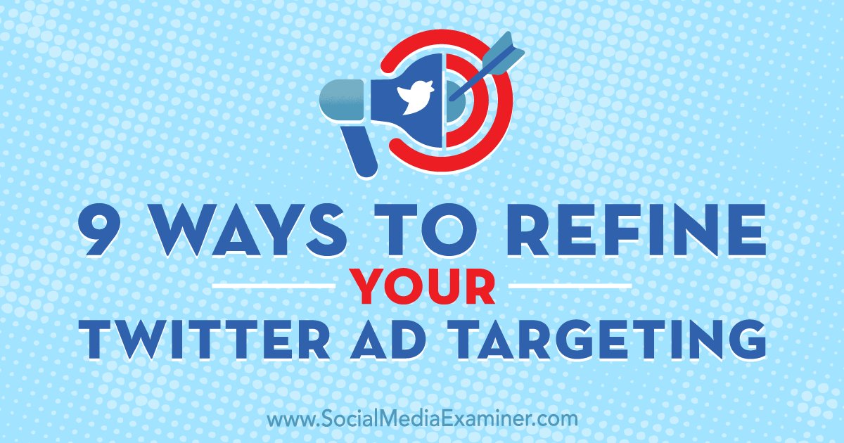 nexusb2b's tweet photo. 9 Ways to Refine Your Twitter Ad Targeting : Social Media Examiner https://t.co/ra1K7w9bv3 #refinetwitterads #bettertwitterads #social https://t.co/UW6i9J2KXS