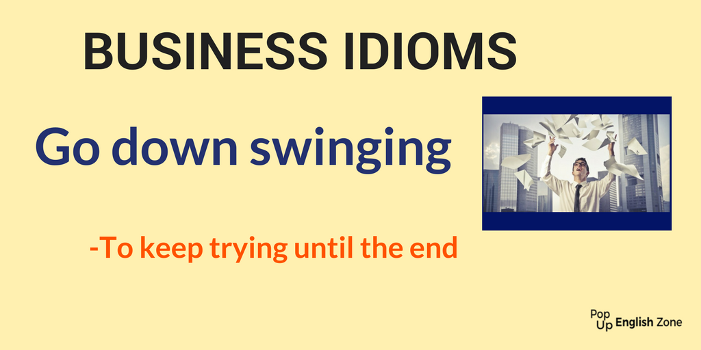 EnglishZoneUK's tweet photo. #business #idioms 
🤸🏽‍♂️Go down swinging https://t.co/XHcIyzqRS9