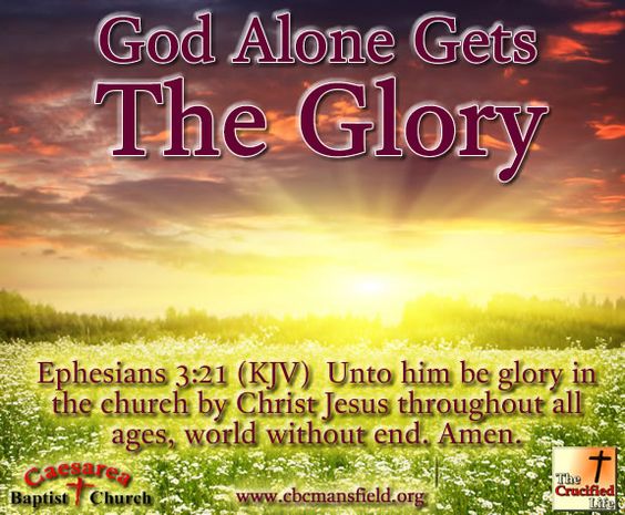 Ephesians 3:21 Unto Him be glory in the church by Christ Jesus throughout a...