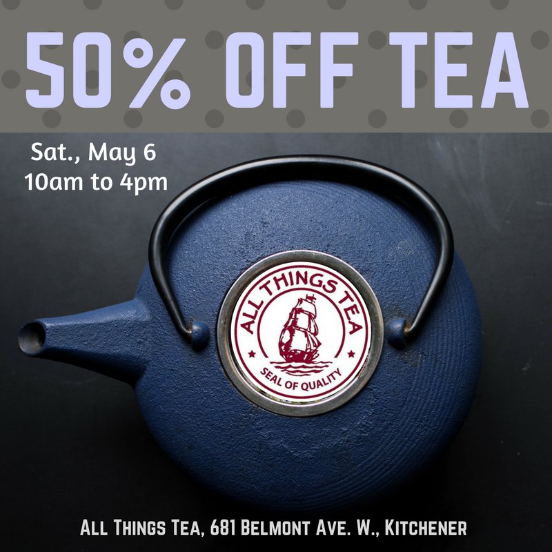 50% OFF ALL LOOSE LEAF #TEA on Sat., May 6! 10am-4pm!