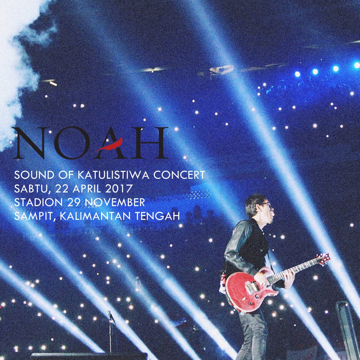 #NOAHSchedule SABTU, 22 April 2017 | Sound Of Katulistiwa Concert | Stadion 29 November,Sampit, Kalimantan Tengah #NOAHSampit