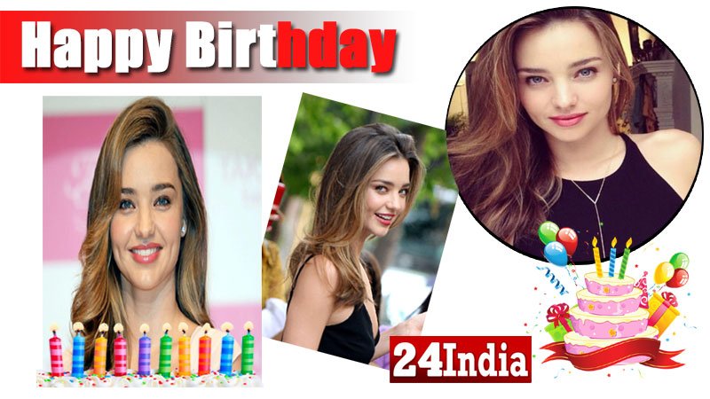 Happy Birthday to Miranda Kerr -  