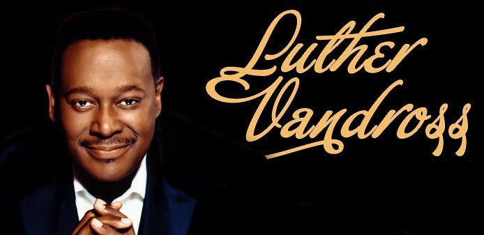 Luther Vandross
Happy birthday
Gone but not forgotten
Born April 20, 1951 