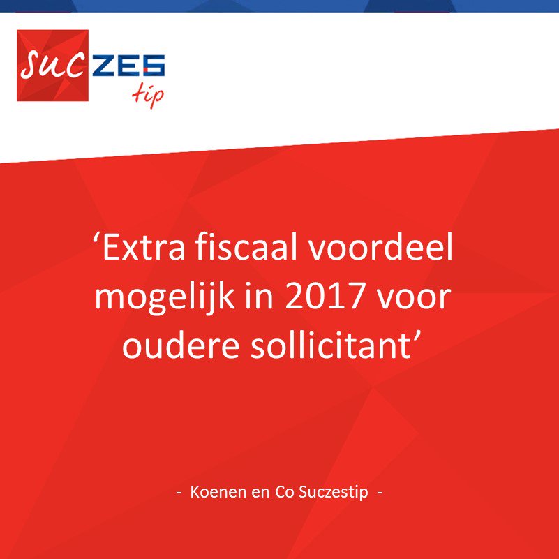 #KoenenenCo #Suczestip Extra #fiscaal voordeel mogelijk in 2017 voor oudere sollicitant! Lees meer op: bit.ly/2pFjhZw