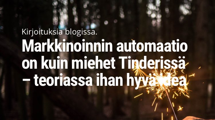 moretagFI's tweet photo. Markkinoinnin automaatio ja Tinder https://t.co/gxyuEP4tBk by @Elisaliisa https://t.co/pDJ3qKRbbY
