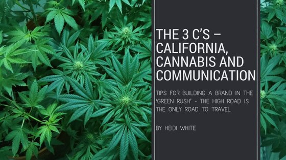 The 3 C’s – #California, #Cannabis And #Communication: 8 Tips for brand-building in the green rush: bit.ly/2oV8fzF #420day