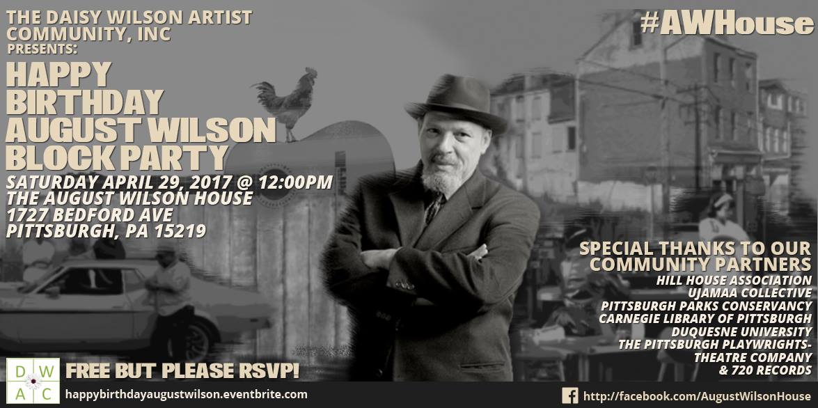 Pittsburgh, PA is the place to be next Saturday, April 29th!
Happy Birthday  August Wilson Block Party!! 