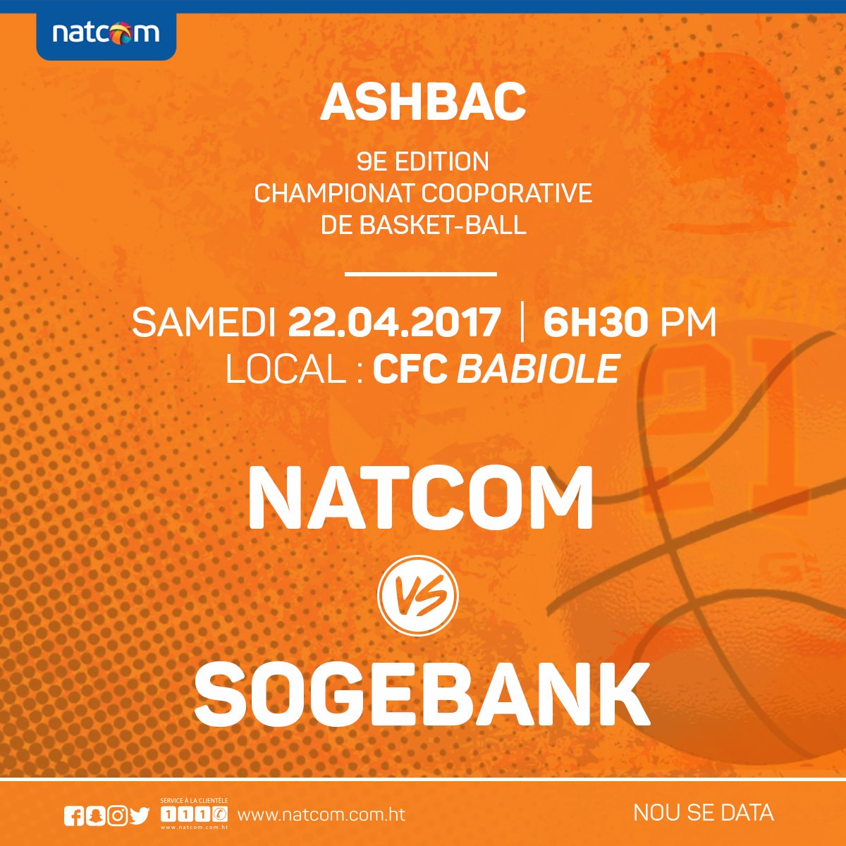 Demi final 9em edisyon chanpyona #ASHBA
 Ekip #NATCOM ap jwe ak ekip #SOGEBANK #CFCbabyol Samdi 22 Avril 2017,6h30pm
ANIMATION:SHABBA BAND.