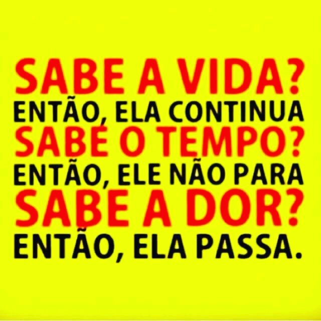 E a vida? Ela continua....
   Bom dia!