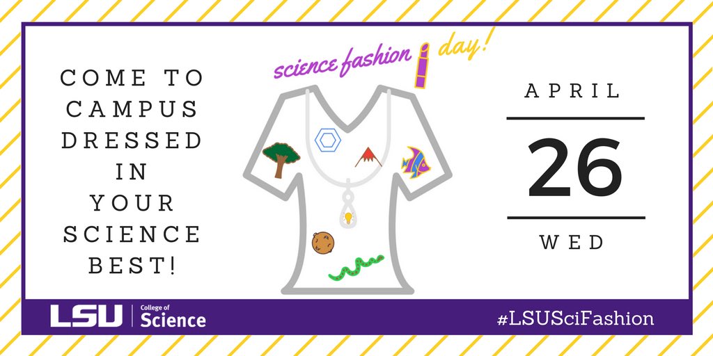 lsuscience's tweet photo. Announcing a SCIENCE FASHION day @LSU! Come to campus Wed April 26 dressed in your sci best! Share pics, get prizes! #LSUscifashion. Pls RT! https://t.co/1rOxUka5Km