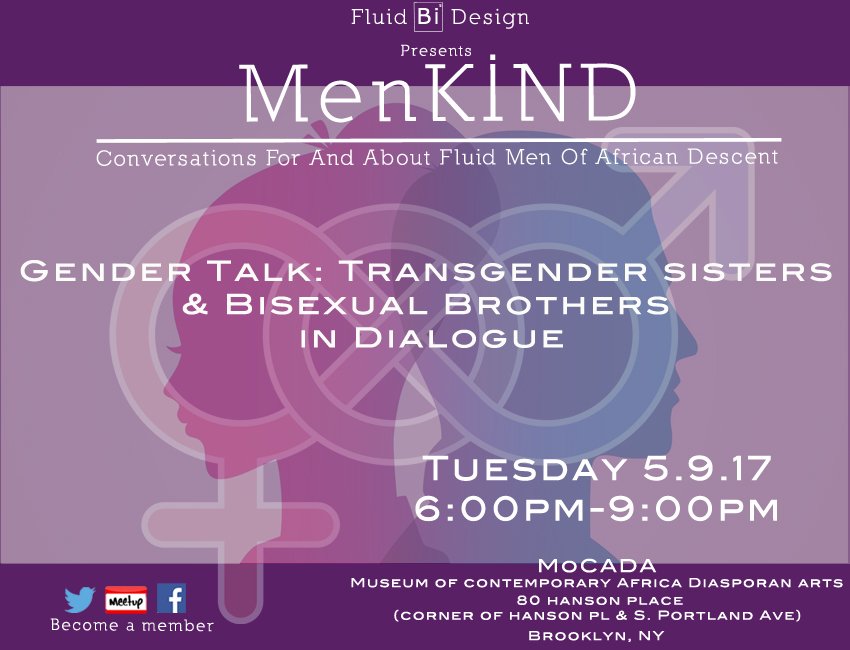 fluidbidesign's tweet image. TUESDAY MAY 9TH MoCADA Museum FROM 6-9PM GENDER TALK PART DEUX #bisexual #transgender #gay #blackmen #fluid #brooklyn #gender #menkind