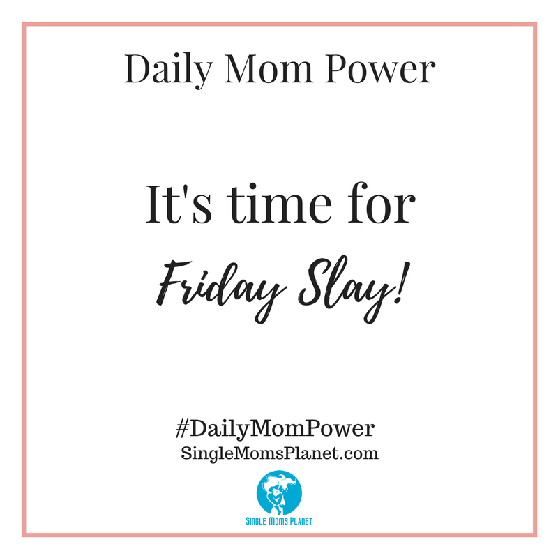 SingleMomPlanet's tweet photo. It's time to slay the day and get ready for the weekend! Happy Friday, mommies! #DailyMomPower https://t.co/53RWk5jtNT