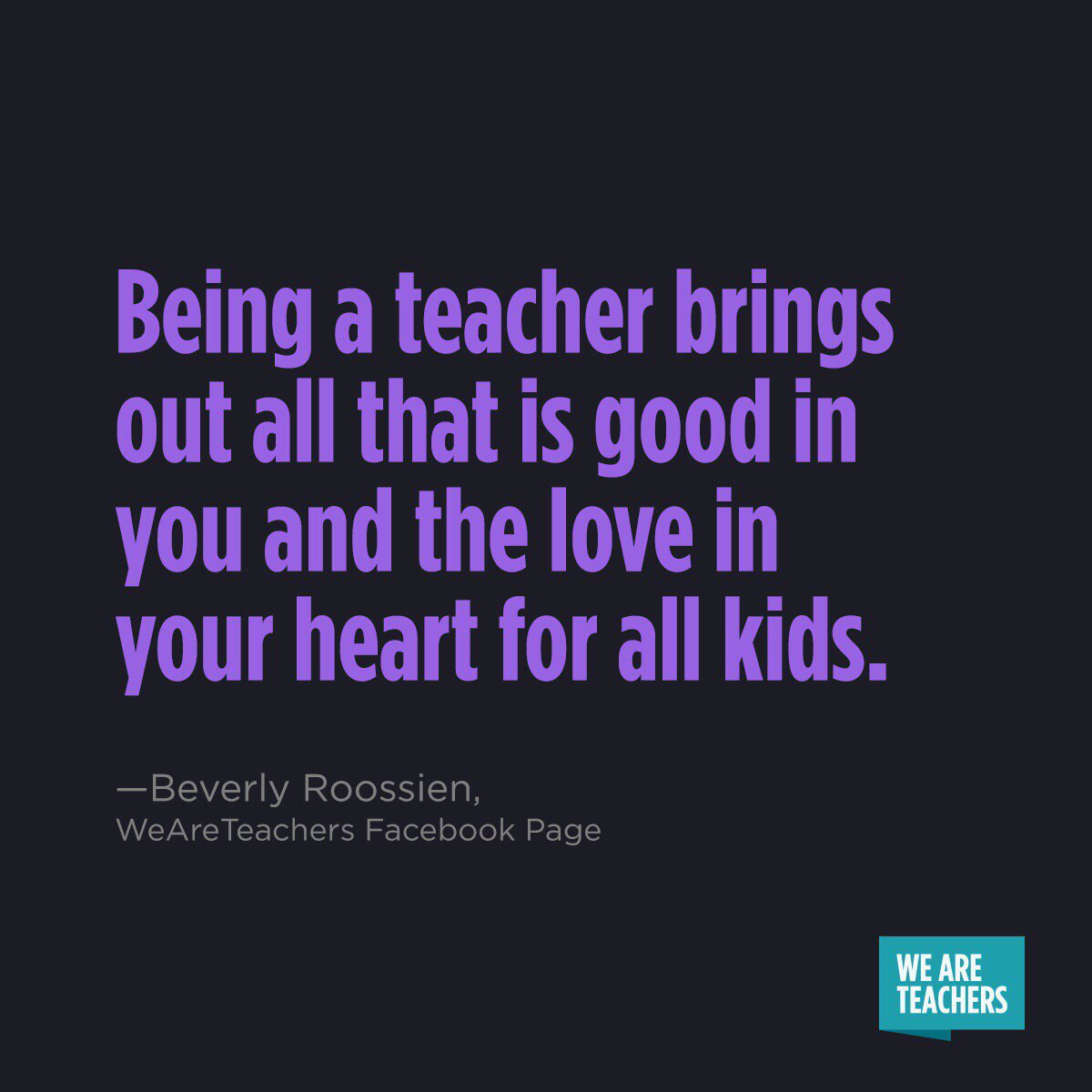 WeAreTeachers's tweet photo. "Being a #teacher brings out all that is good in you and love in your heart for all kids." #whyIteach https://t.co/E9xPCDLKM2