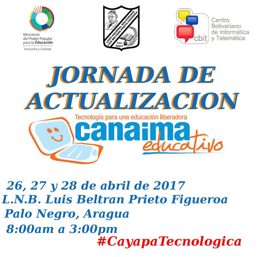 LuisBeltraniens's tweet photo. #CayapaTecnologica Trae tu #Canaimita y Actualiza tu equipo. 26, 27 y 28 de abril de 2017 LNB Luis Beltran Prieto F. #PaloNegro #Aragua https://t.co/oG8AjgrTwa