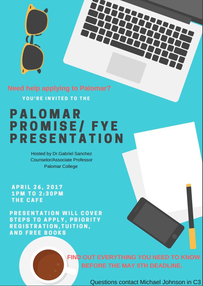 Stop by the Career Center to sign-up for the Palomar Promise/FYE Presentation.  Wednesday April 26, 2017 at 1pm in The Cafe.