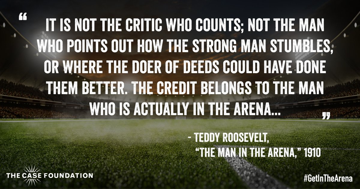CaseFoundation's tweet photo. On the anniversary of Roosevelt's "man in the arena" speech, we're launching a wk of #GetInTheArena action &amp; insight https://t.co/BVF9FY7r21 https://t.co/csvTWVxdpj
