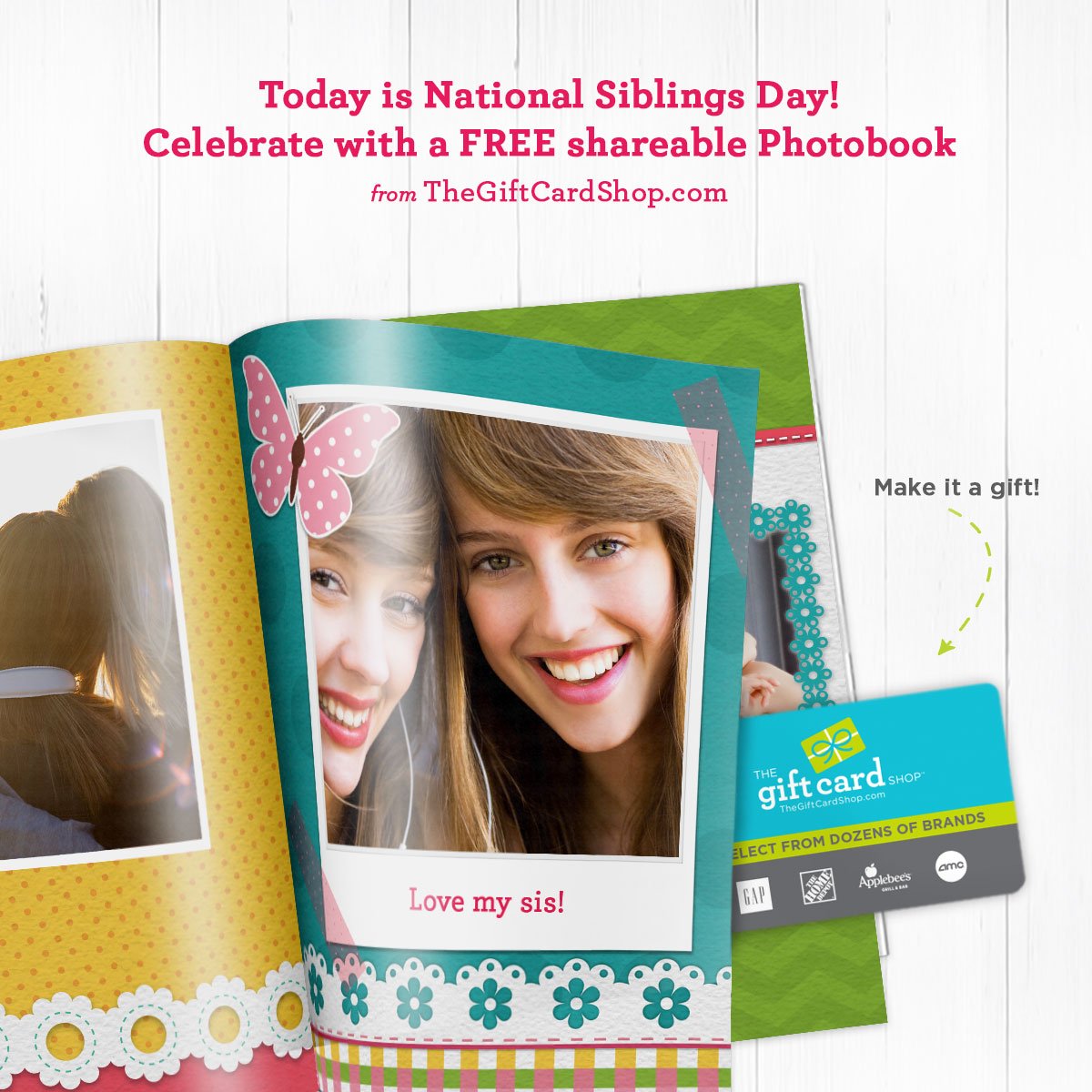 Show your siblings some love with a digital photobook of your favorite memories—FREE on TheGiftCardShop.com. #TGCS #SiblingsDay