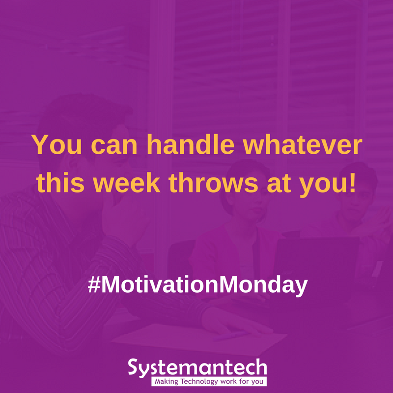 systemantech's tweet image. This is your Monday morning reminder that you can handle whatever this week throws at you! #MotivationMonday