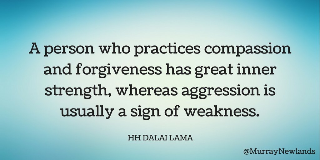 Murray Newlands On Twitter A Person Who Practices Compassion Forgiveness Has Great Inner Strength Whereas Aggression Is Usually A Sign Of Weakness Hh Dalai Lama Https T Co Xmejn5hzzt Twitter Murray Newlands On Twitter A Person Who Practices Compassion Forgiveness Has Great Inner Strength Whereas Aggression Is Usually A Sign Of Weakness Hh Dalai Lama Https T Co Xmejn5hzzt Twitter