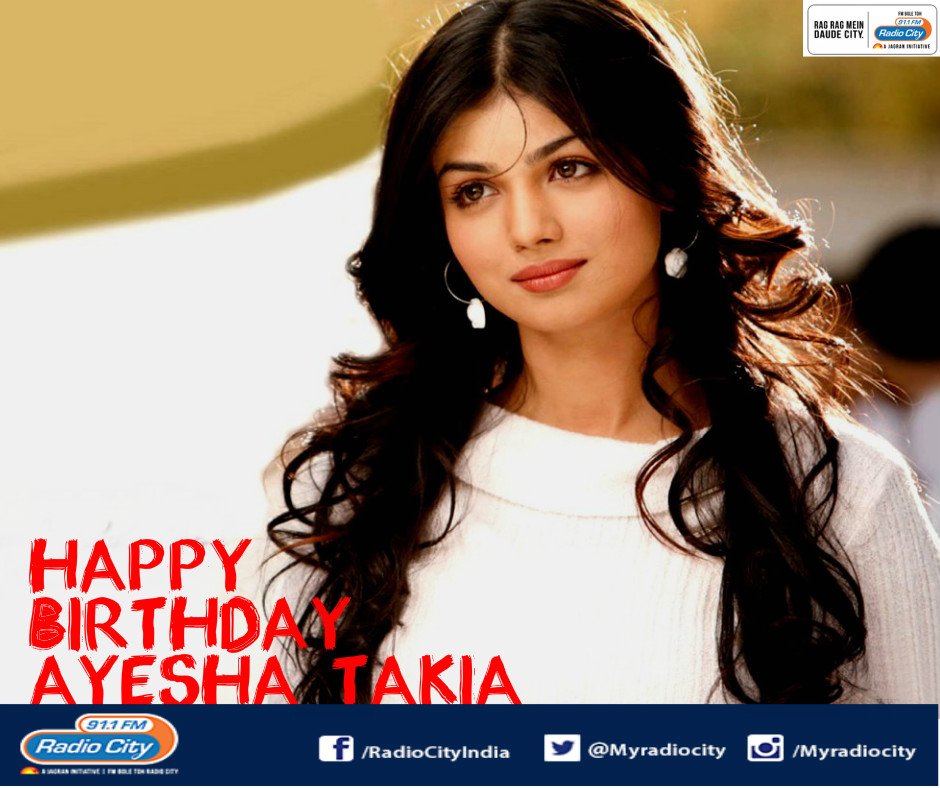 Radio City wishes a very Happy Birthday to Ayesha Takia ..!!    