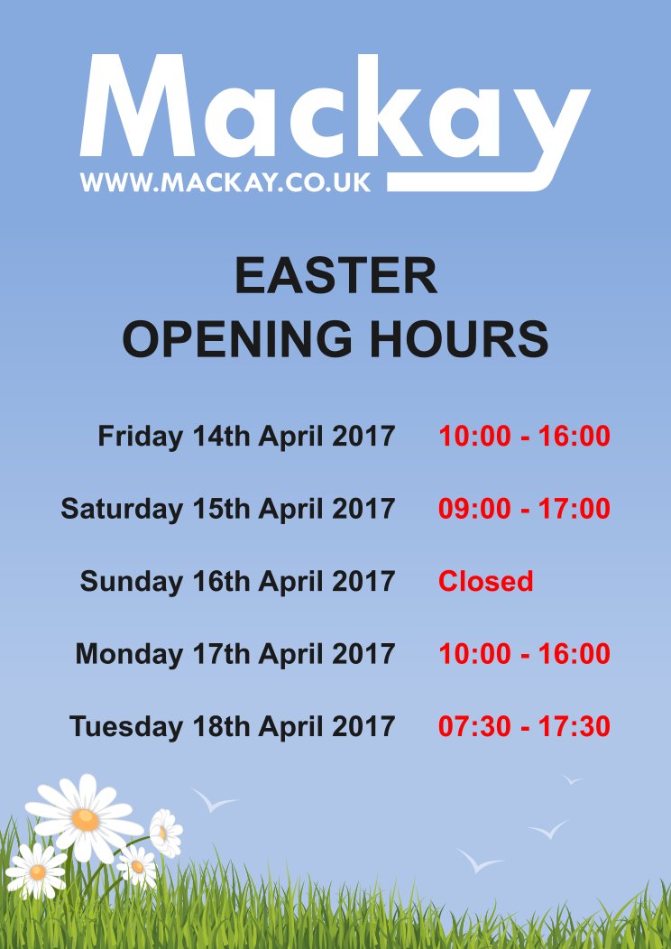 Easter 2017 opening hours - mackay.co.uk/easter-opening…