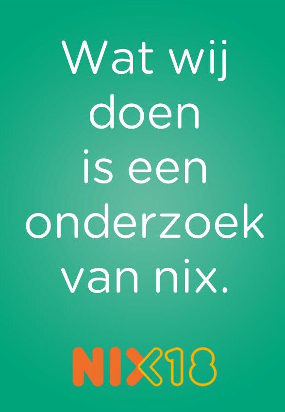 Vandaag input verzamelen voor nieuwe campagne #NIX18. Goede inzichten gekregen voor het vervolg. Benieuwd!? Over een paar maanden live!