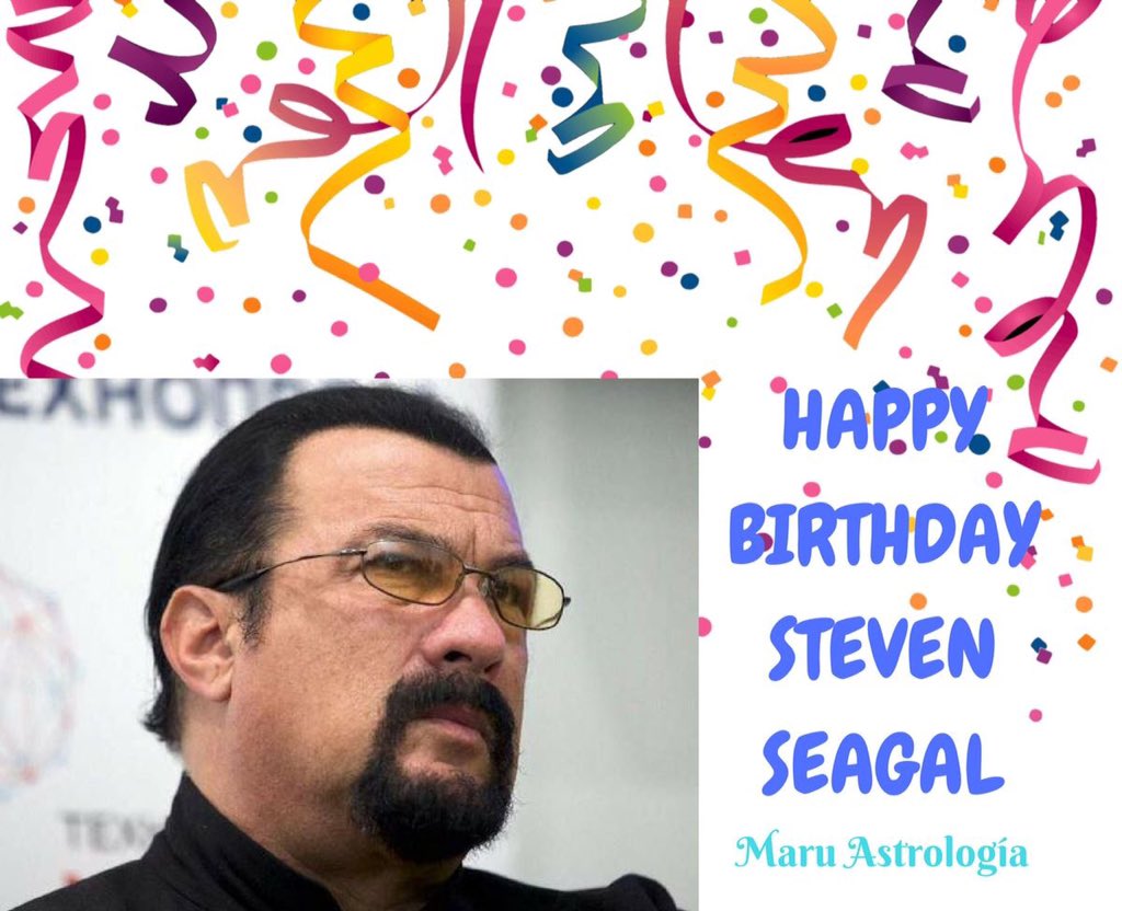 HAPPY BIRTHDAY STEVEN SEAGAL!!!   