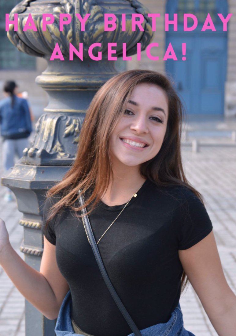 Happy Birthday, Angelica! We hope you have a wonderful birthday! :)