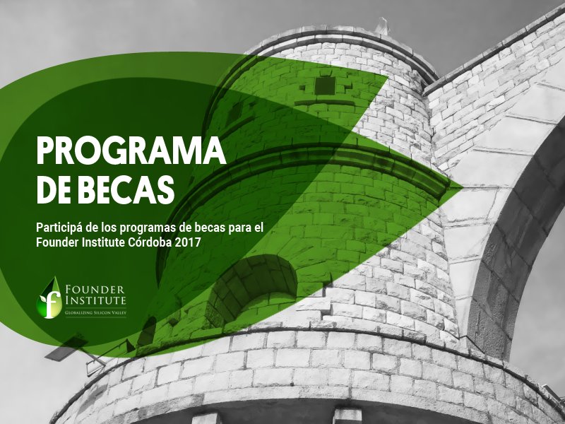 Aplicá a las #becas del Founder Institute Córdoba 2017: bit.ly/2pnjIXF | Early application deadline: domingo 16 de abril.