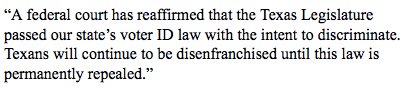 Texans will continue to be disenfranchised until our state's voter ID law is permanently repealed. My statement on today's ruling: