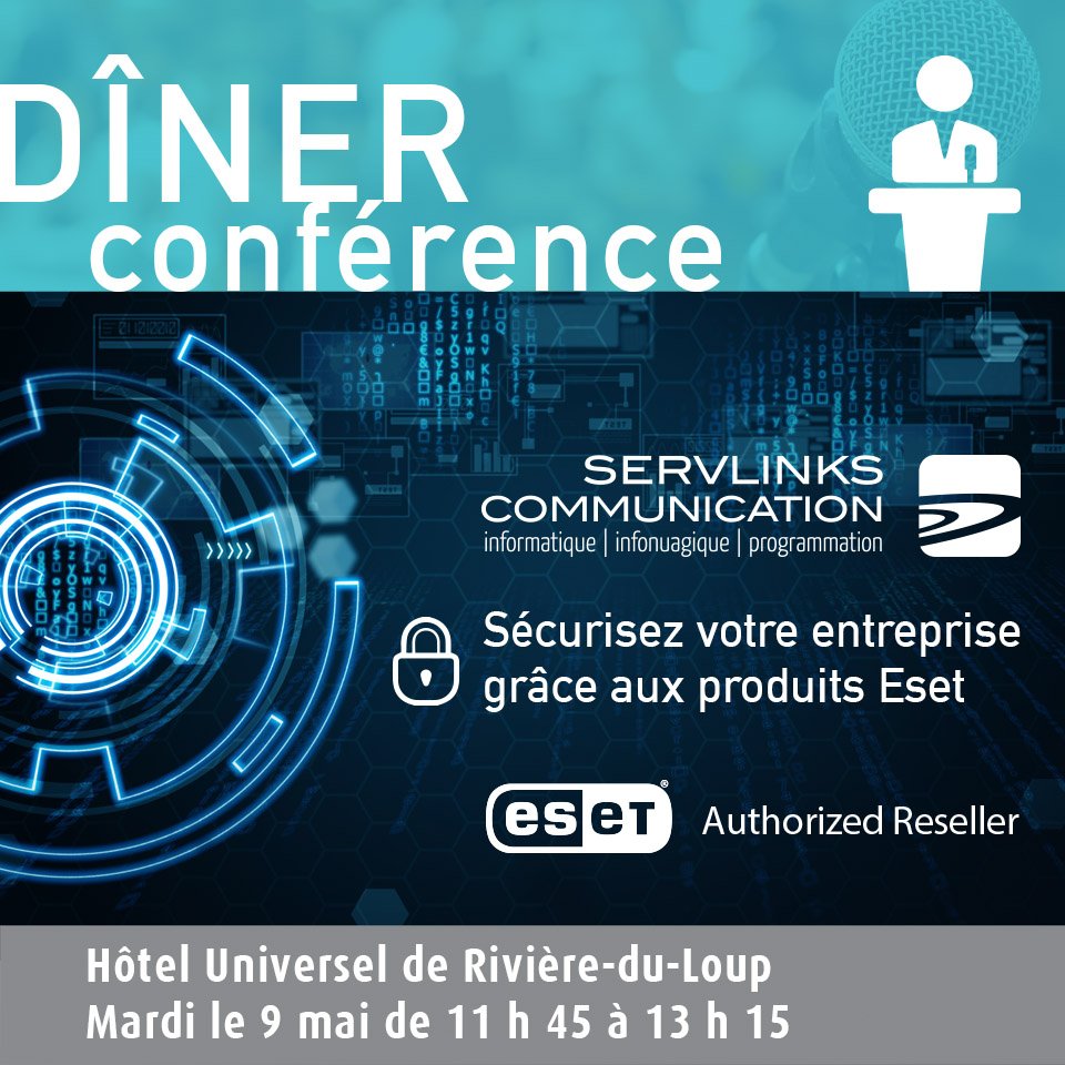 Gratuit : Diner conférence le 9 mai Sécurisez votre entreprise grâces à nos produits Eset Pour inscription ou information info@servlinks.com