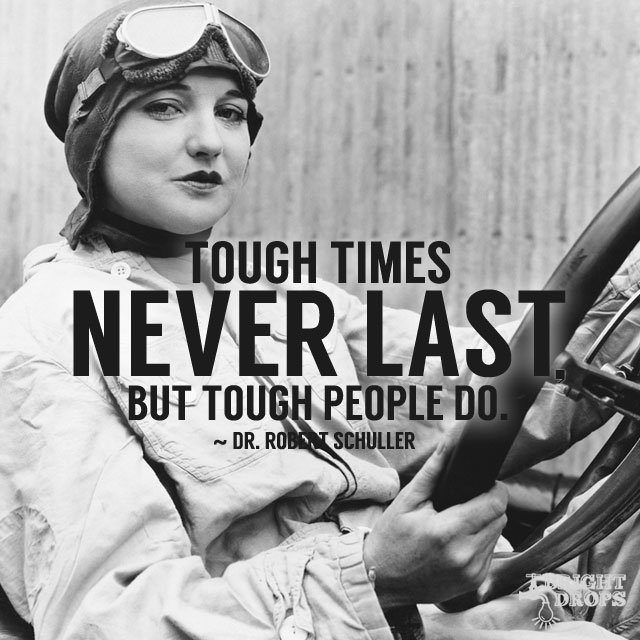 Tough times never last, but tough people do. #quote #mondaymotivation