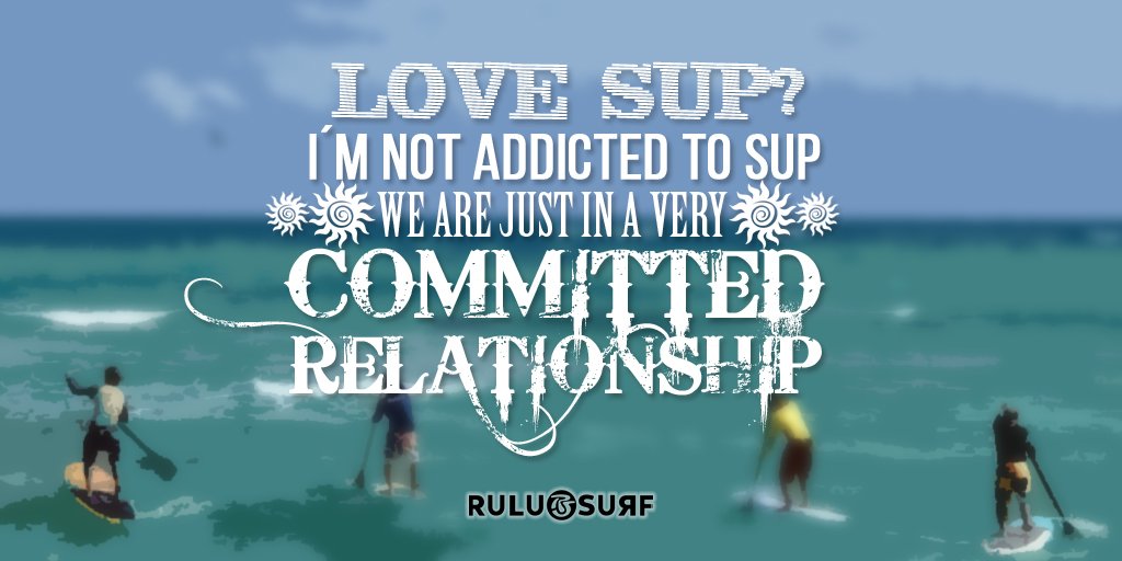 Love SUP? "I´m Not Addicted To SUP, We Are Just In A Very Committed Relationship bit.ly/1Zmz4bu
