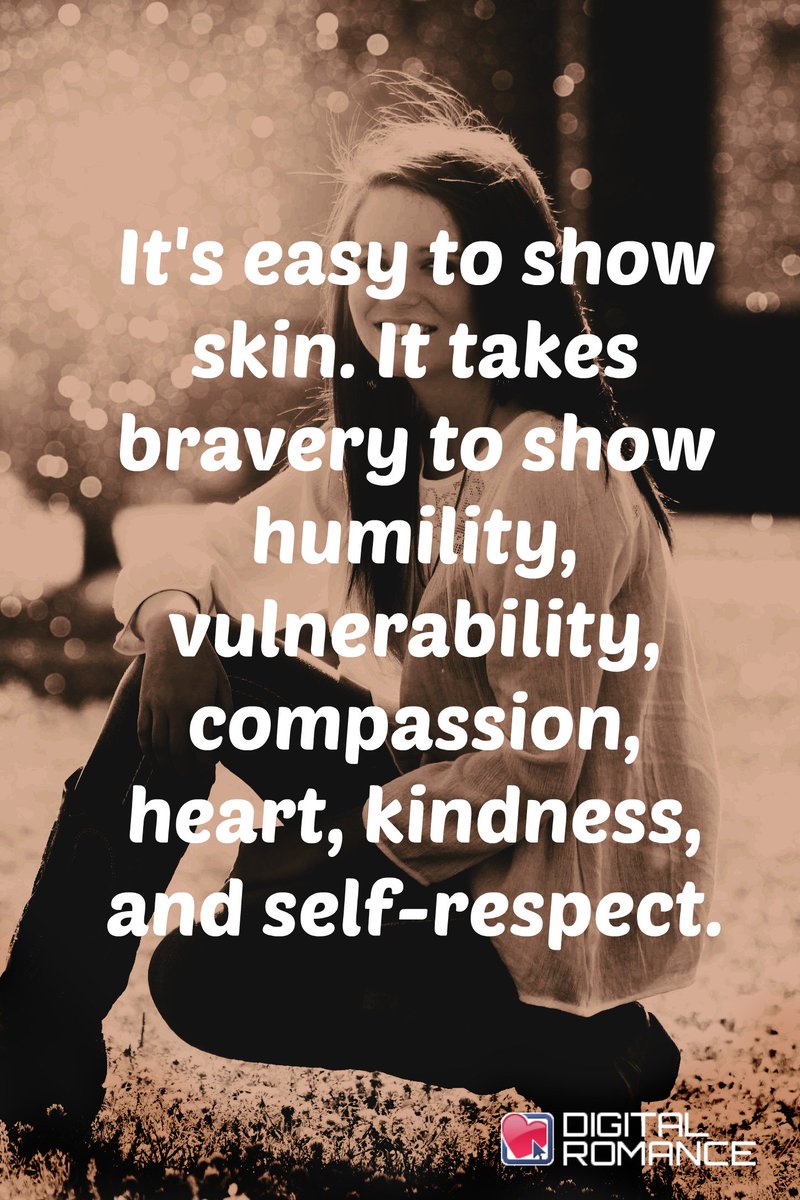 digital_romance's tweet image. It's easy to show skin. It takes bravery to show humility, vulnerability, compassion, heart, kindness and self-respect. #respect #quotes