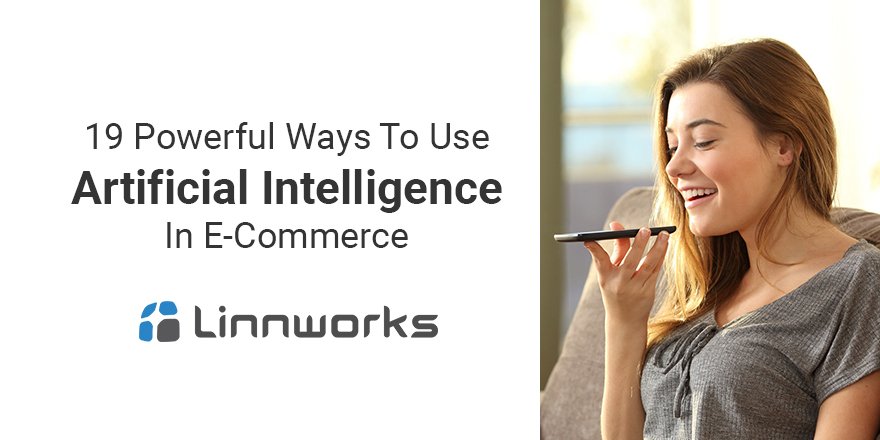 LINNWORKS's tweet photo. 🤖 19 Powerful Ways To Use Artificial Intelligence In Ecommerce https://t.co/hPKubYJRgl (#ai #machinelearning) 🤳 https://t.co/2yjEDWD25h