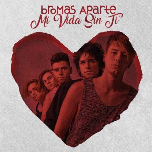 Bromas Aparte >> single "Mi Vida Sin Ti" C9JUWvCUwAAqtmp